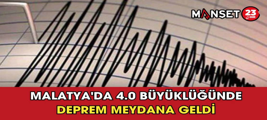 Malatya'da 4.0 Büyüklüğünde Deprem Meydana Geldi
