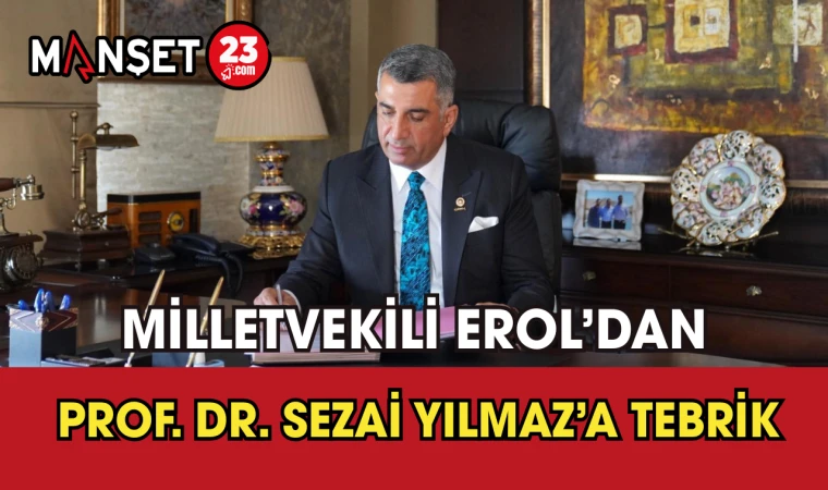 Milletvekili Erol’dan Prof. Dr. Sezai Yılmaz’a Tebrik