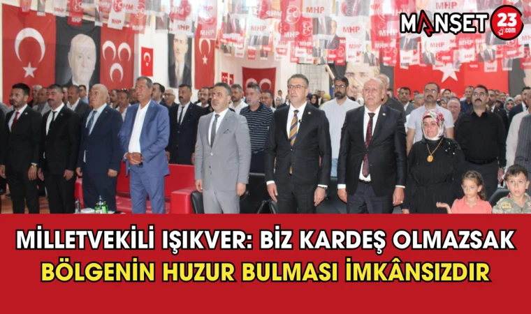 Milletvekili Işıkver: Biz Kardeş Olmazsak Bölgenin Huzur Bulması İmkânsızdır
