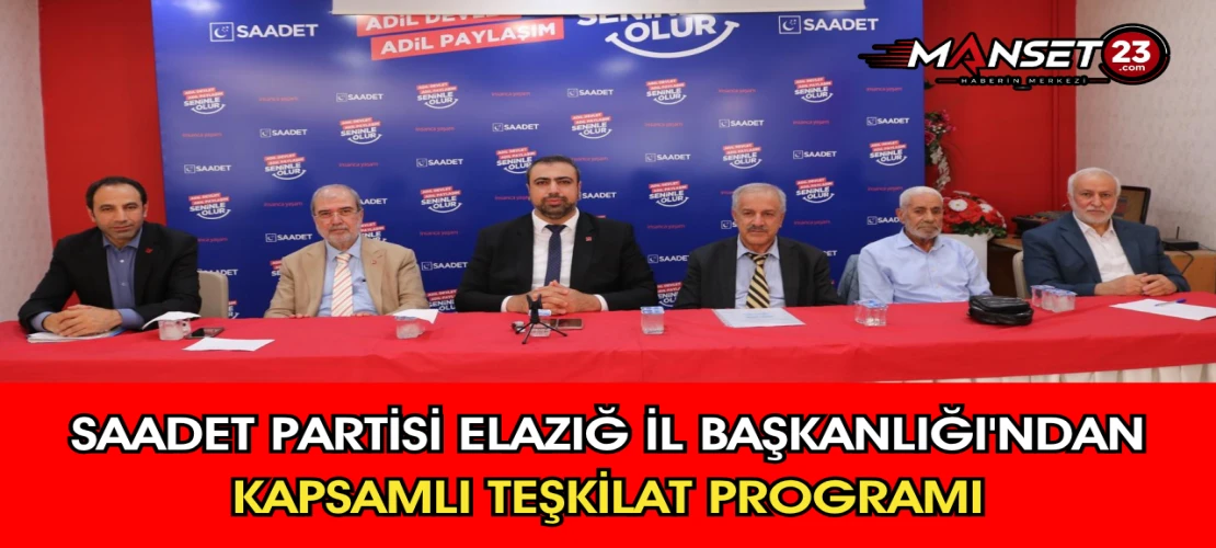 Saadet Partisi Elazığ İl Başkanlığı'ndan Kapsamlı Teşkilat Programı