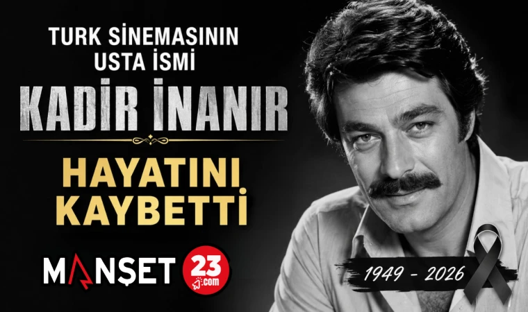 Türk Sinemasının Usta İsmi Kadir İnanır Hayatını Kaybetti