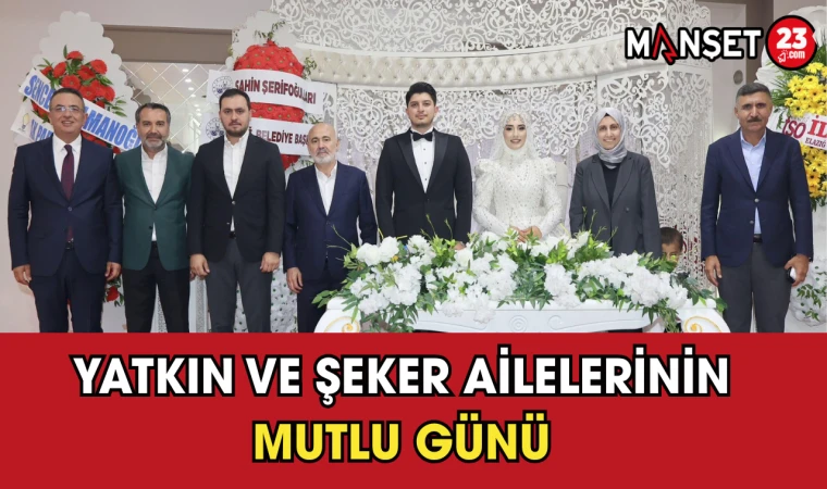 Yatkın ve Şeker Ailelerinin Mutlu Günü