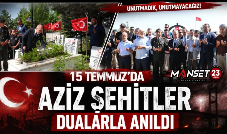 15 Temmuz'da Aziz Şehitler Dualarla Anıldı