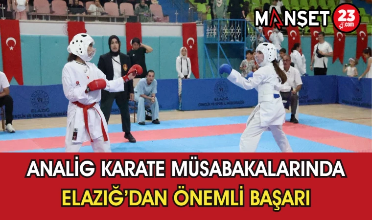 ANALİG Karate Müsabakalarında Elazığ’dan Önemli Başarı