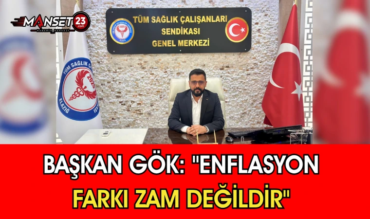 Başkan Gök: "Enflasyon Farkı Zam Değildir"