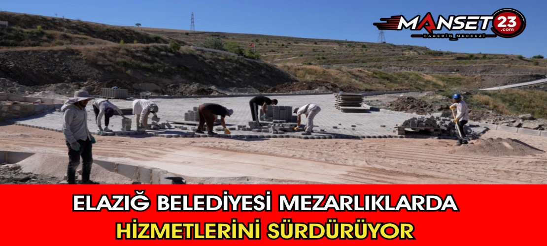 Elazığ Belediyesi Mezarlıklarda Hizmetlerini Sürdürüyor