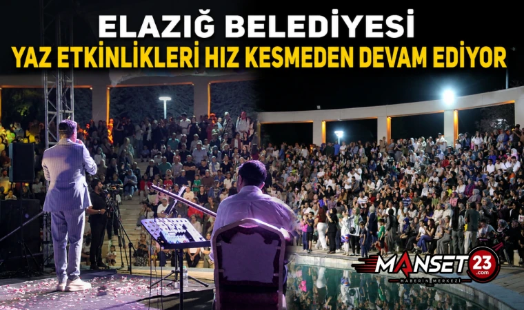 Elazığ Belediyesi Yaz Etkinlikleri Hız Kesmeden Devam Ediyor