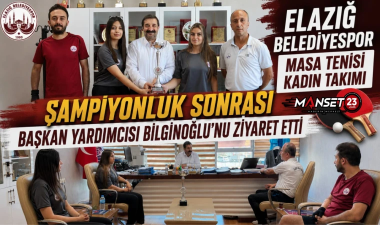 Elazığ Belediyespor Masa Tenisi Kadın Takımı Şampiyonluk Sonrası Başkan Yardımcısı Bilginoğlu’nu Ziyaret Etti