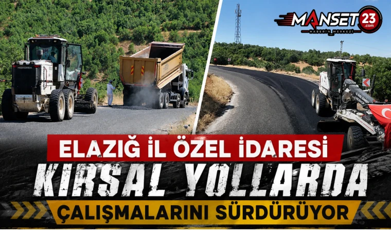 Elazığ İl Özel İdaresi Kırsal Yollarda Çalışmalarını Sürdürüyor