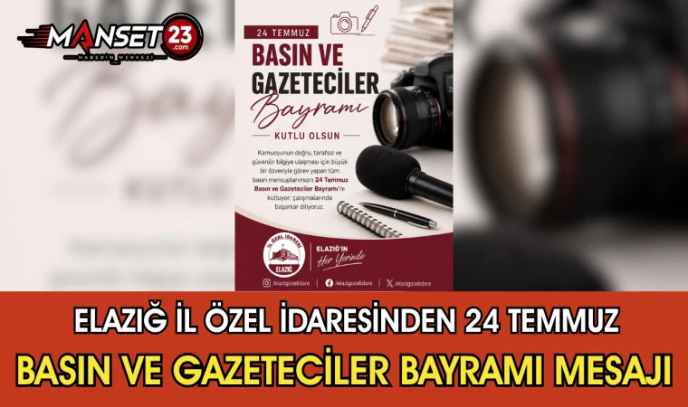 Elazığ İl Özel İdaresinden 24 Temmuz Basın ve Gazeteciler Bayramı Mesajı