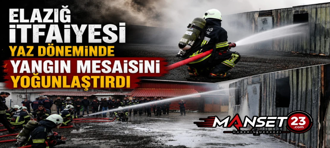 Elazığ İtfaiyesi Yaz Döneminde Yangın Mesaisini Yoğunlaştırdı