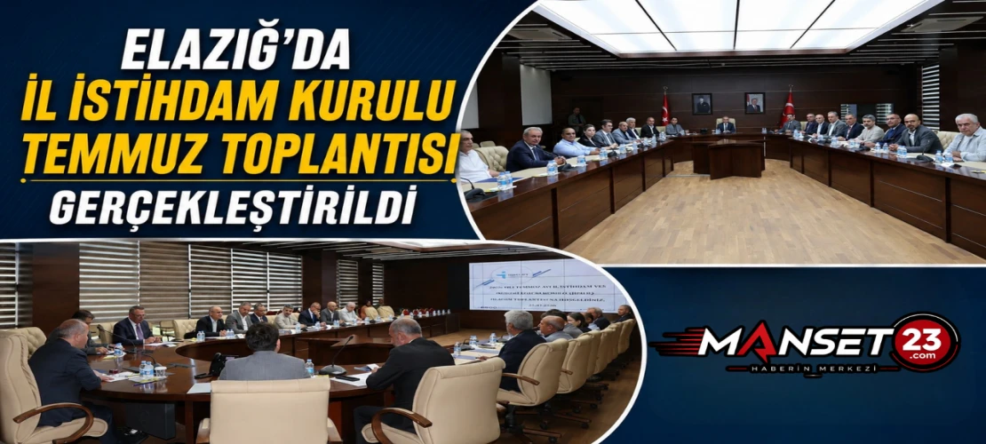 Elazığ'da İl İstihdam Kurulu Temmuz Toplantısı Gerçekleştirildi