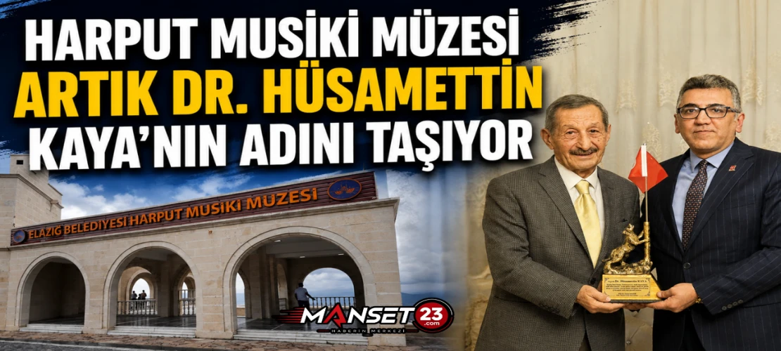 Harput Musiki Müzesi Artık Dr. Hüsamettin Kaya'nın Adını Taşıyor