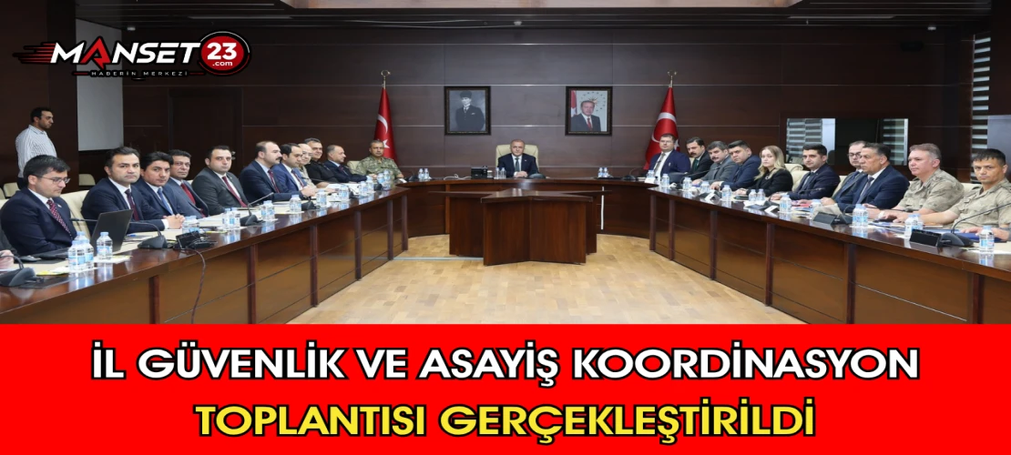 İl Güvenlik Ve Asayiş Koordinasyon Toplantısı Gerçekleştirildi