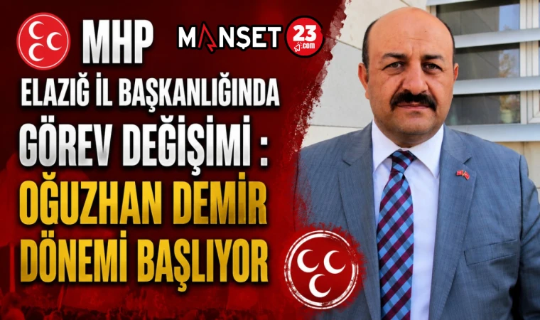 MHP Elazığ İl Başkanlığında Görev Değişimi: Oğuzhan Demir Dönemi Başlıyor