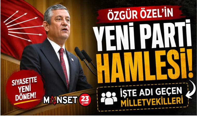 Özgür Özel'in Yeni Parti Hamlesi! İşte Adı Geçen Milletvekilleri