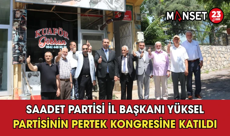Saadet Partisi İl Başkanı Yüksel Partisinin Pertek Kongresine Katıldı