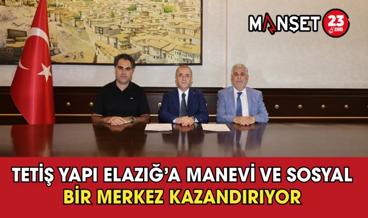 Tetiş Yapı Elazığ’a Manevi ve Sosyal Bir Merkez Kazandırıyor
