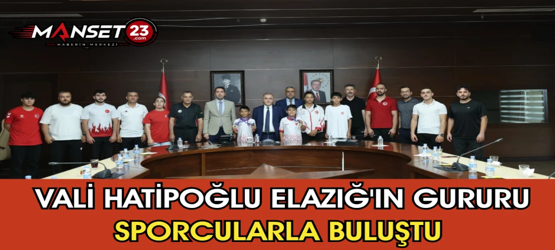 Vali Hatipoğlu Elazığ'ın Gururu Sporcularla Buluştu