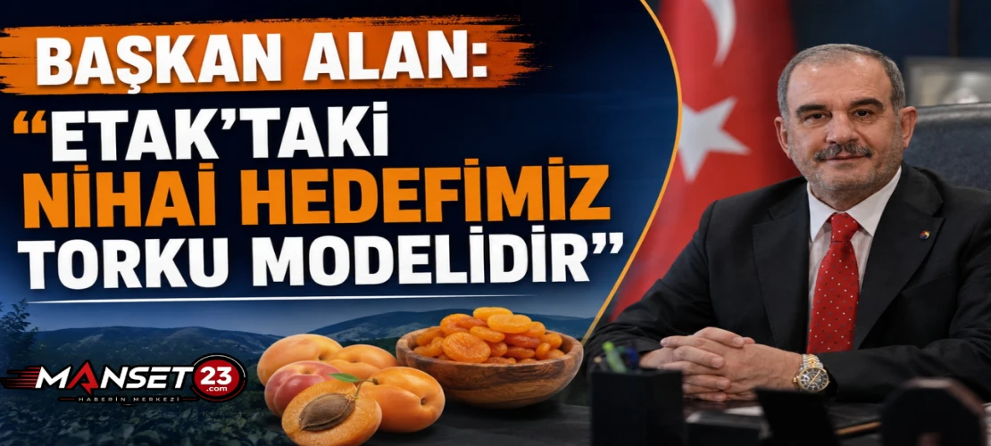 Başkan Alan: "ETAK'taki Nihai Hedefimiz TORKU Modelidir"