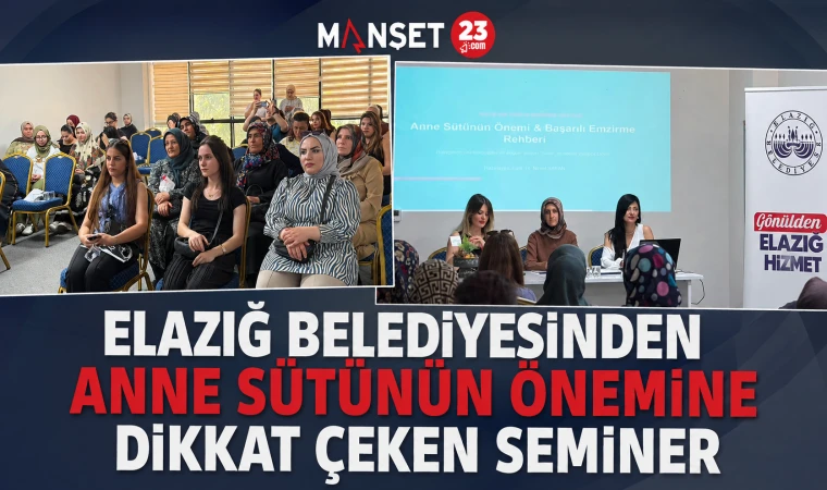 Elazığ Belediyesinden Anne Sütünün Önemine Dikkat Çeken Seminer
