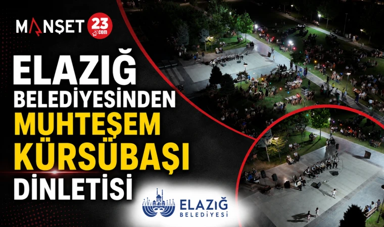 Elazığ Belediyesinden Muhteşem Kürsübaşı Dinletisi
