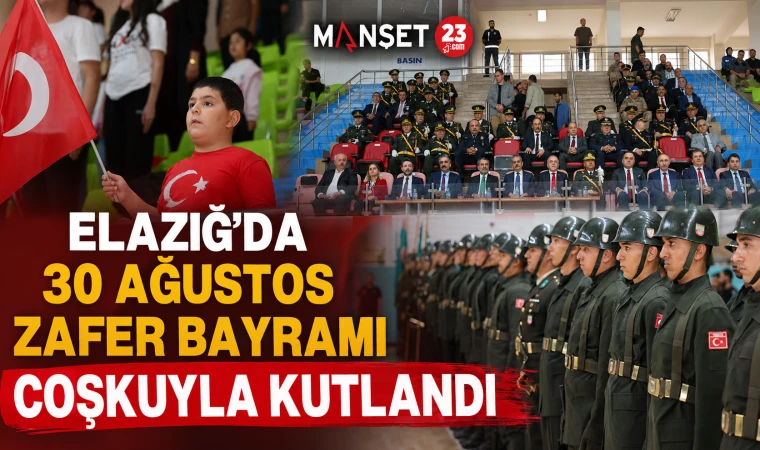 Elazığ’da 30 Ağustos Zafer Bayramı Coşkuyla Kutlandı