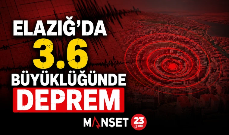 Elazığ’da 3.6 Büyüklüğünde Deprem