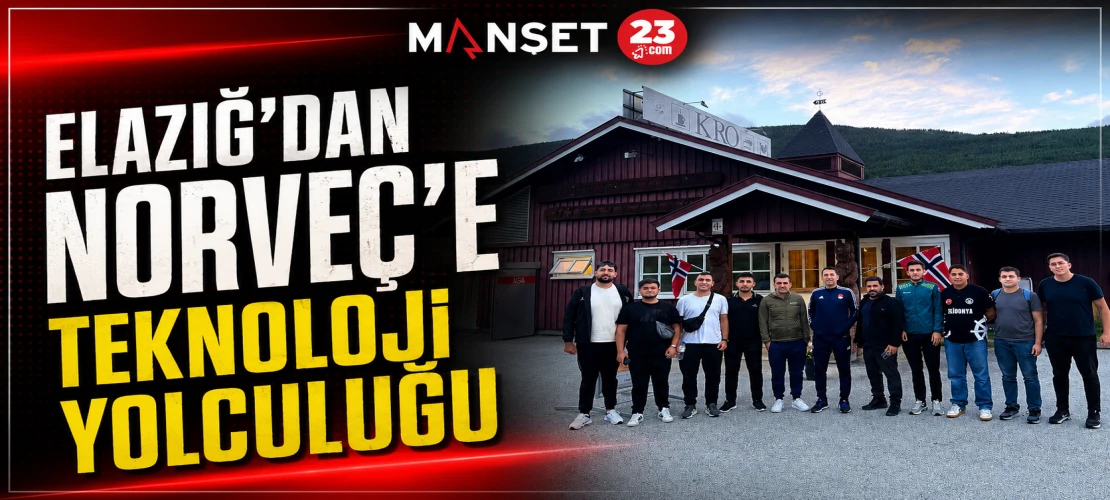 Elazığ’dan Norveç’e Teknoloji Yolculuğu