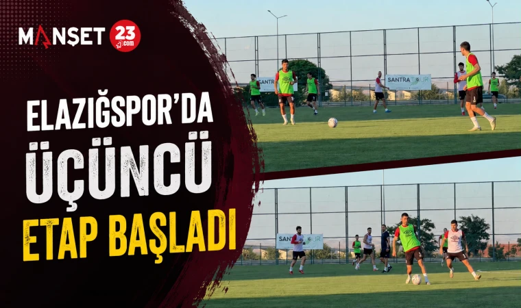 Elazığspor’da Üçüncü Etap Başladı
