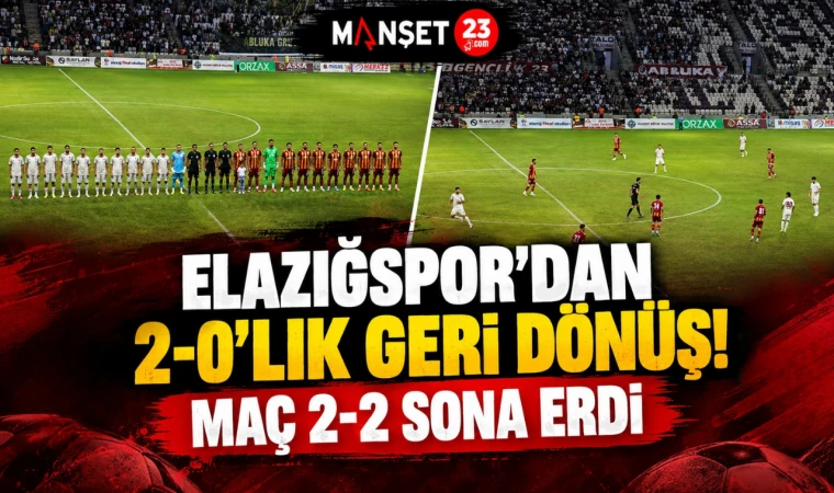 Elazığspor’dan 2-0’lık Geri Dönüş! Maç 2-2 Sona Erdi