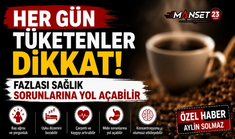 Her Gün Tüketenler Dikkat! Fazlası Sağlık Sorunlarına Yol Açabilir
