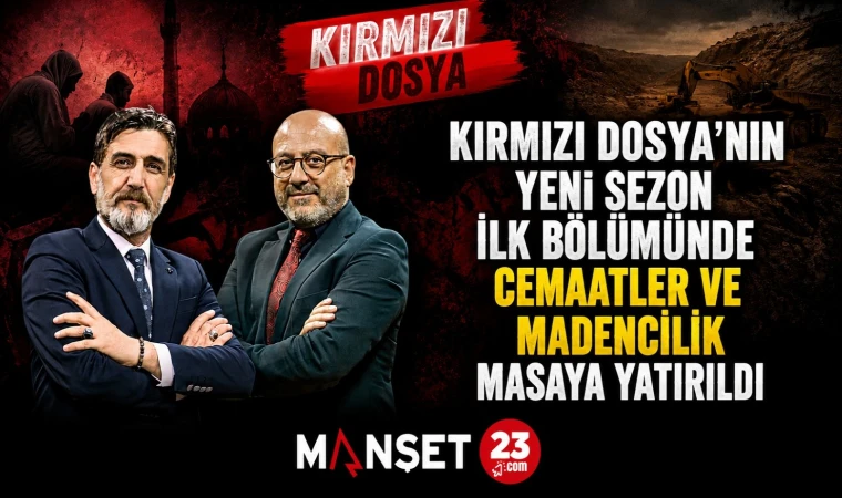 Kırmızı Dosya’nın Yeni Sezon İlk Bölümünde Cemaatler ve Madencilik Masaya Yatırıldı