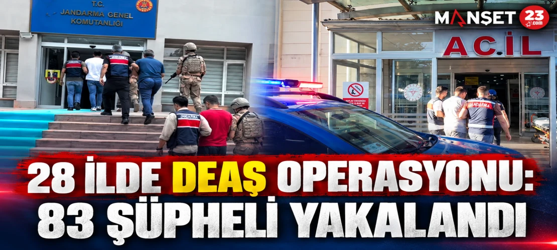 28 İlde DEAŞ Operasyonu: 83 Şüpheli Yakalandı