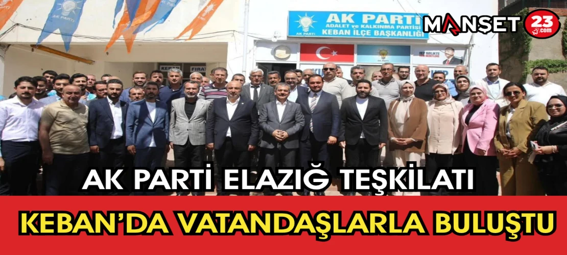 AK Parti Elazığ Teşkilatı Keban’da Vatandaşlarla Buluştu
