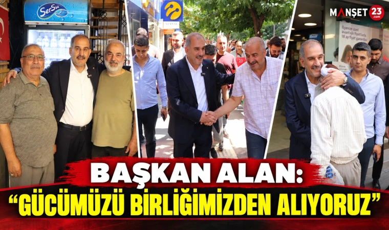 Başkan Alan: “Gücümüzü Birliğimizden Alıyoruz”