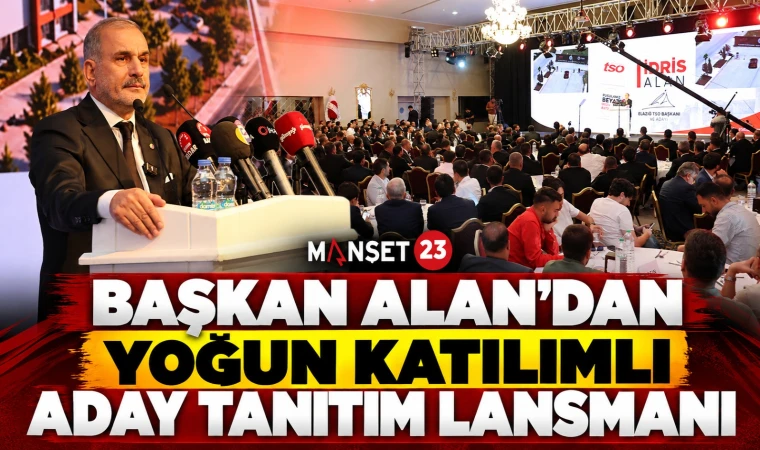 Başkan Alan’dan Yoğun Katılımlı Aday Tanıtım Lansmanı