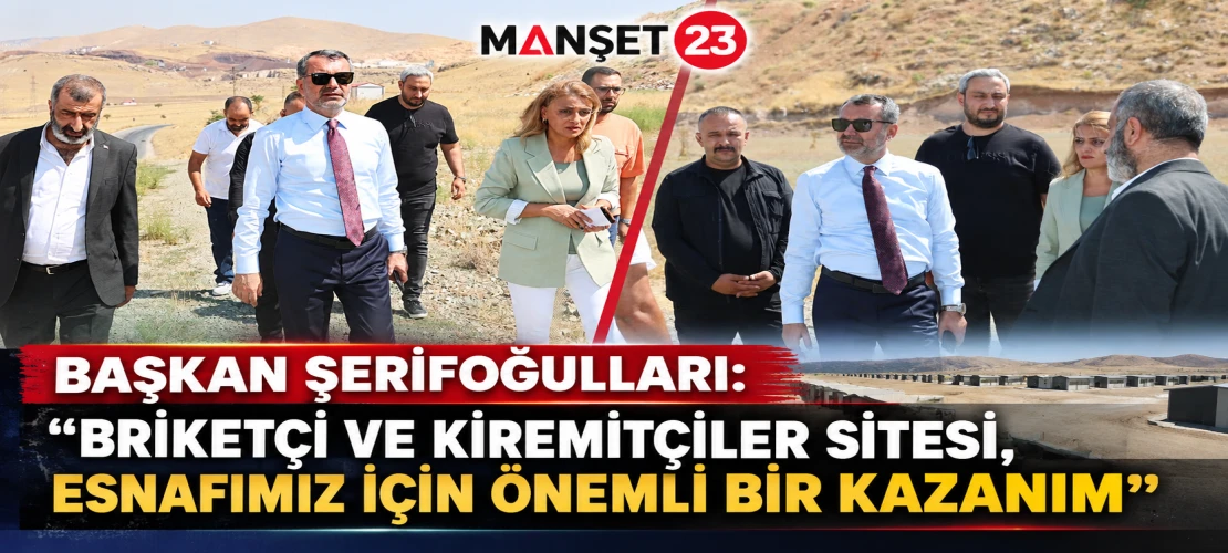 Başkan Şerifoğulları: “Briketçi Ve Kiremitçiler Sitesi, Esnafımız İçin Önemli Bir Kazanım”