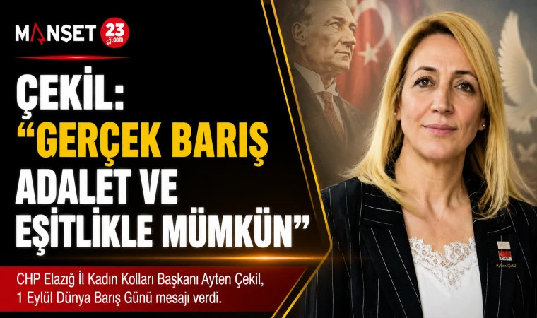 Çekil: “Gerçek Barış Adalet Ve Eşitlikle Mümkün”