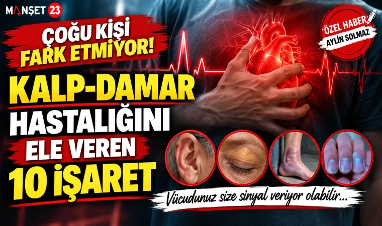Çoğu Kişi Fark Etmiyor! Kalp-Damar Hastalığını Ele Veren 10 Işaret