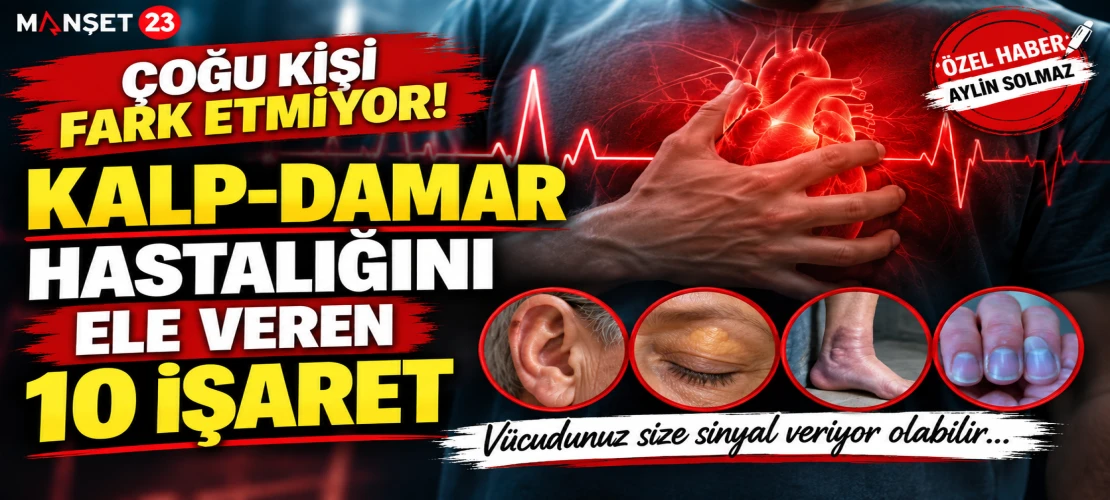 Çoğu Kişi Fark Etmiyor! Kalp-Damar Hastalığını Ele Veren 10 Işaret
