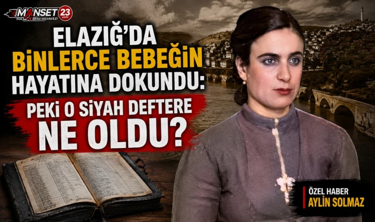 Elazığ’da Binlerce Bebeğin Hayatına Dokundu: Peki O Siyah Deftere Ne Oldu?
