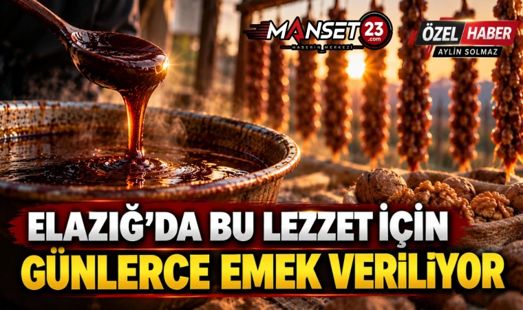 Elazığ’da Bu Lezzet İçin Günlerce Emek Veriliyor