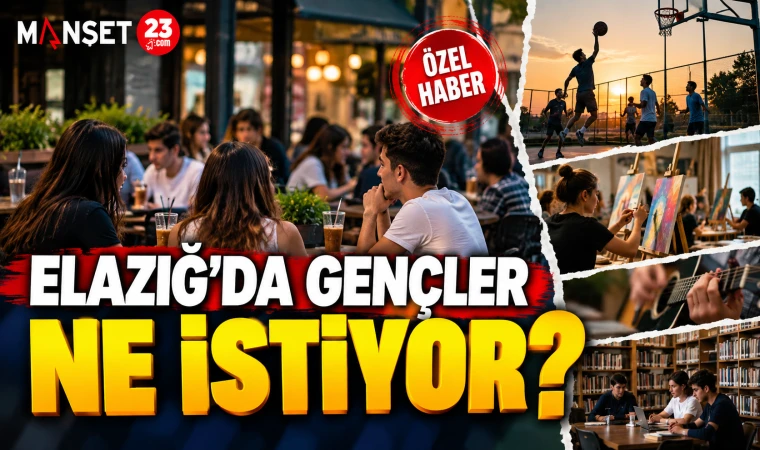 ELAZIĞ’DA GENÇLER NE İSTİYOR?