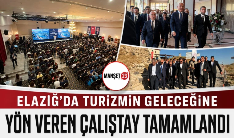 Elazığ’da Turizmin Geleceğine Yön Veren Çalıştay Tamamlandı