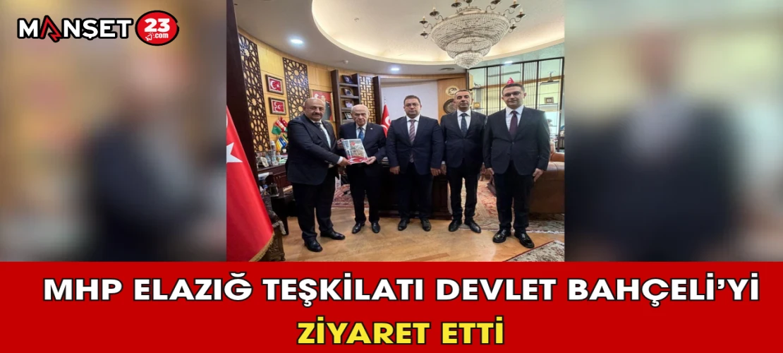 MHP Elazığ Teşkilatı Devlet Bahçeli’yi Ziyaret Etti