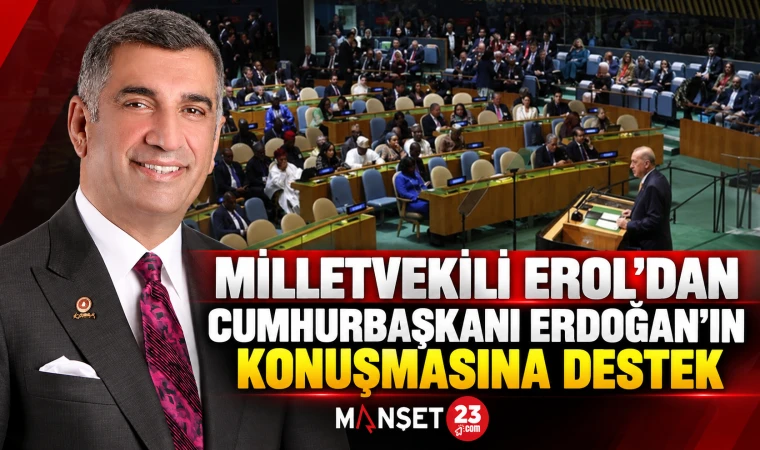 Milletvekili Erol’dan Cumhurbaşkanı Erdoğan’ın Konuşmasına Destek