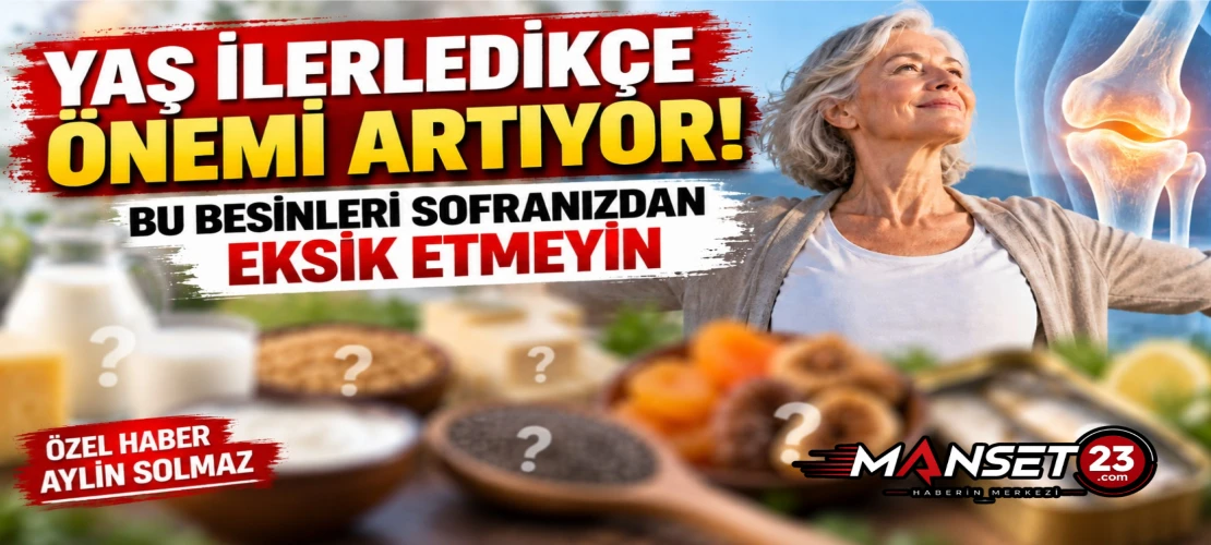 Yaş İlerledikçe Önemi Artıyor! Bu Besinleri Sofranızdan Eksik Etmeyin
