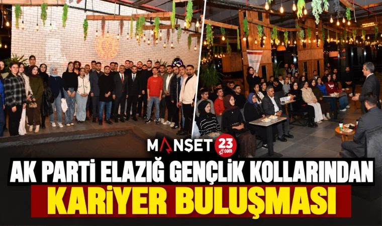 AK PARTİ ELAZIĞ GENÇLİK KOLLARINDAN KARİYER BULUŞMASI