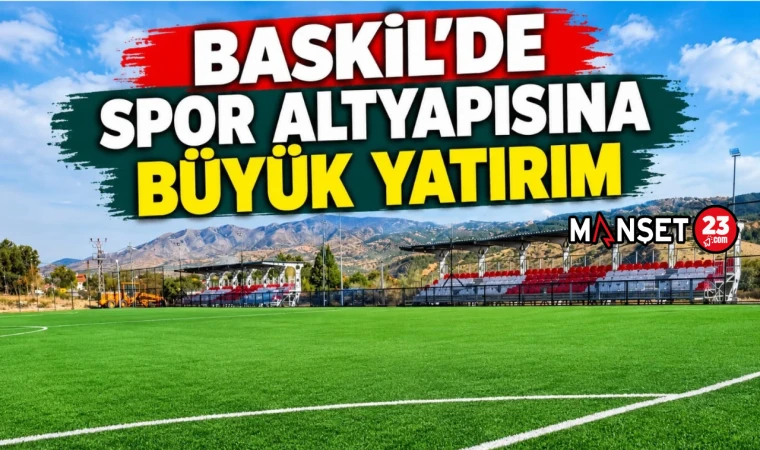 BASKİL’DE SPOR ALTYAPISINA BÜYÜK YATIRIM